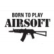 Rusznikarnia-ASG - Naklejka "Born to play Airsoft"